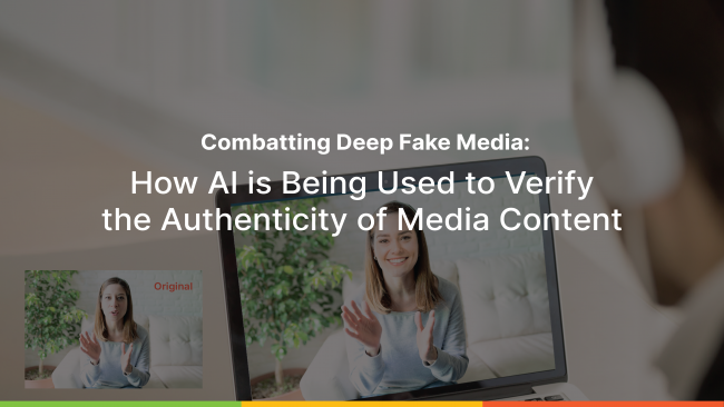 Combatting Deep Fake Media: How AI Is Being Used To Verify The ...